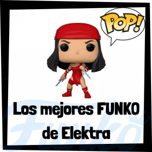 Figuras FUNKO POP de Elektra - Funko POP de Elektra