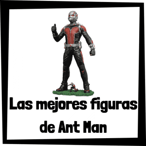 Figuras de colección de Ant Man - Las mejores figuras de colección de Antman - Ant-man