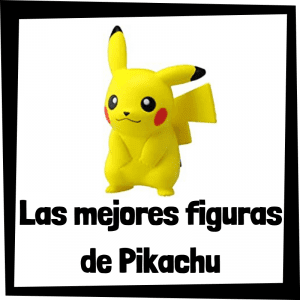Figuras de Pikachu de Pokemon - Las mejores figuras de la colecci贸n de Pikachu