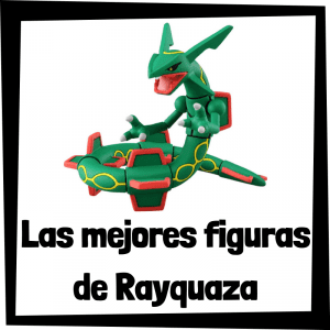 Figuras de Rayquaza de Pokemon - Las mejores figuras de la colección de Rayquaza