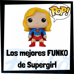 Figuras FUNKO POP de Supergirl - Funko POP de Supergirl