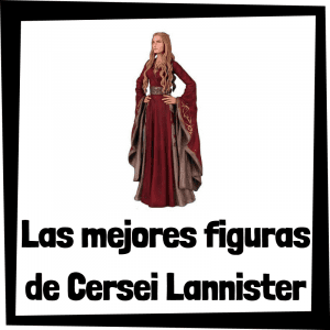 Figuras y muñecos de Cersei Lannister de Juego de Tronos