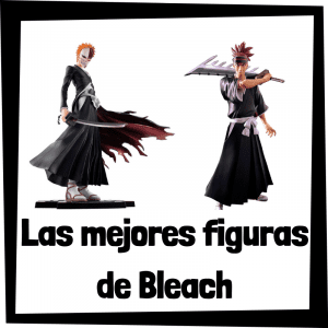 Figuras de colección de los personajes de Bleach - Las mejores figuras del anime de Bleach