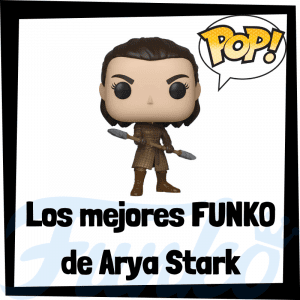 Los mejores FUNKO POP de Arya Stark de Juego de Tronos - Funko POP de la serie de Juego de Tronos
