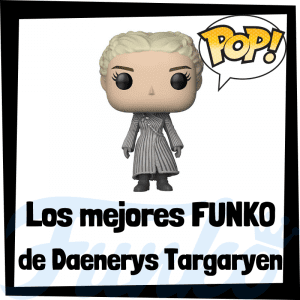 Los mejores FUNKO POP de Daenerys Targaryen de Juego de Tronos - Funko POP de la serie de Juego de Tronos