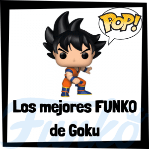 Los mejores FUNKO POP de Goku de Dragon Ball - Funko POP de Anime