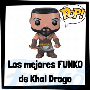 Los mejores FUNKO POP de Khal Drogo de Juego de Tronos - Funko POP de la serie de Juego de Tronos