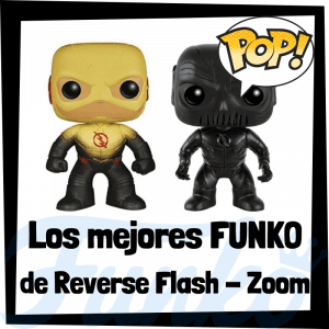 Los mejores FUNKO POP de Reverse Flash y de Zoom - Funko POP de personajes de DC - FUNKO POP de villanos de Flash