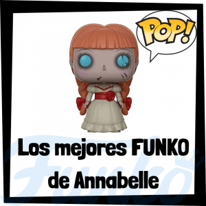Los mejores FUNKO POP de Annabelle del Conjuro - FUNKO POP de películas de terror