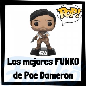 Los mejores FUNKO POP de Poe Dameron - FUNKO POP de Star Wars