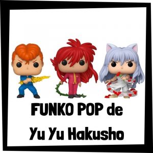 FUNKO POP de colecci贸n de los personajes de Yu Yu Hakusho - Las mejores figuras del anime de Yu Yu Hakusho
