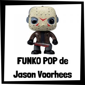FUNKO POP de colección de Jason Voorhees - Las mejores figuras de colección de Jason Voorhees de Viernes 13