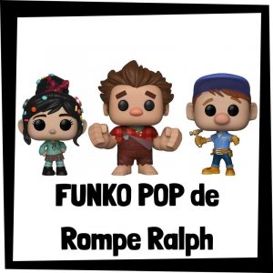 FUNKO POP y muñecos de Rompe Ralph de Disney - Las mejores figuras de colección de Rompe Ralph - Ralph rompe internet - Peluches y juguetes de Rompe Ralph