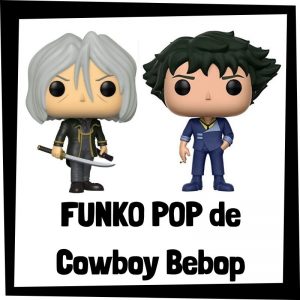 FUNKO POP de los personajes de Cowboy Bebop - Las mejores figuras del anime de Cowboy Bebop