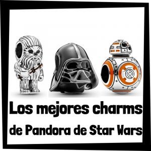 Charms de Pandora de Star Wars - Los mejores charms de colección de Pandora de Star Wars - Abalorios de Star Wars de Pandora - Guía