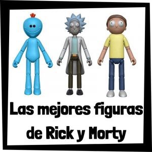 Figuras De Colecci贸n De Rick Y Morty 鈥� Las Mejores Figuras De Colecci贸n De Rick Y Morty
