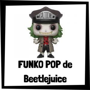 FUNKO POP de colección de Beetlejuice - Las mejores figuras de colección de Beetlejuice