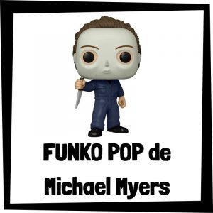 FUNKO POP de colección de Michael Myers - Las mejores figuras de colección del Michael Myers de Halloween