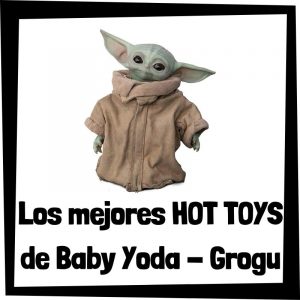 Figuras Hot Toys de Baby Yoda - Hot Toys de figuras de colección de Grogu de The Mandalorian de Star Wars