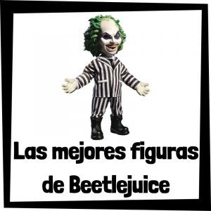 Figuras de colecciÃ³n de Beetlejuice - Las mejores figuras de colecciÃ³n de Beetlejuice