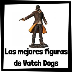 Figuras de colección de Watch Dogs - Las mejores figuras de colección de videojuegos de Watch Dogs