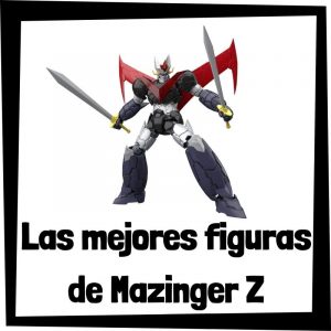Figuras de colección de Mazinger Z - Las mejores figuras del anime de Mazinger Z