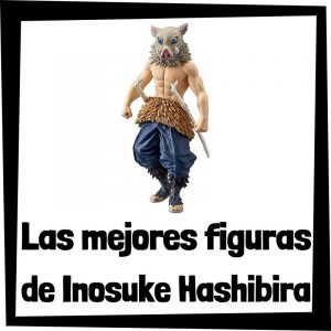 Figuras de Inosuke Hashibira de Demon Slayer - Las mejores figuras de Kimetsu no Yaiba