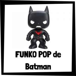 FUNKO POP de Batman Beyond de Batman - Las mejores figuras de colección de Batman Beyond - Batman del futuro