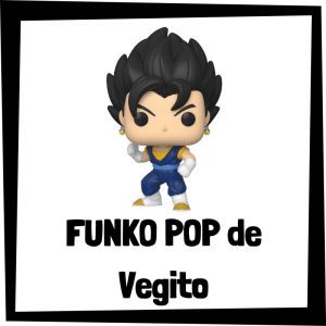 FUNKO POP de Vegito de Dragon Ball Z - Las mejores figuras de colección de Vegito de Dragon Ball