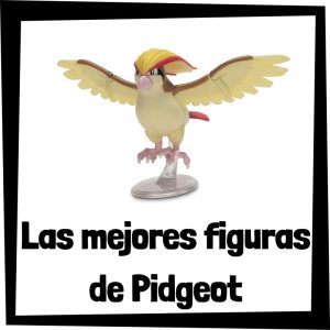 Figuras de Pidgeot de Pokemon - Las mejores figuras de la colección de Pidgeot