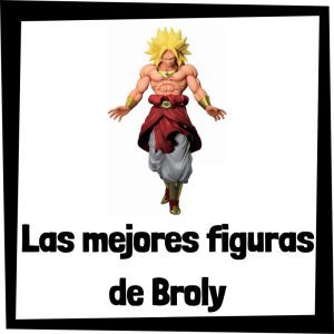 Figuras de colecci贸n de Broly de Dragon Ball Z - Las mejores figuras de colecci贸n de Broly de Dragon Ball