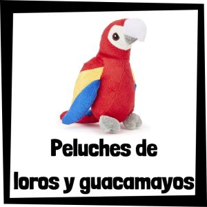 Peluche de loro y guacamayo - Las mejores figuras de colección de loros